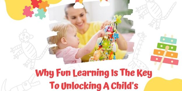 Why-Fun-Learning-is-the-Key-to-Unlocking-a-Childs-Potential